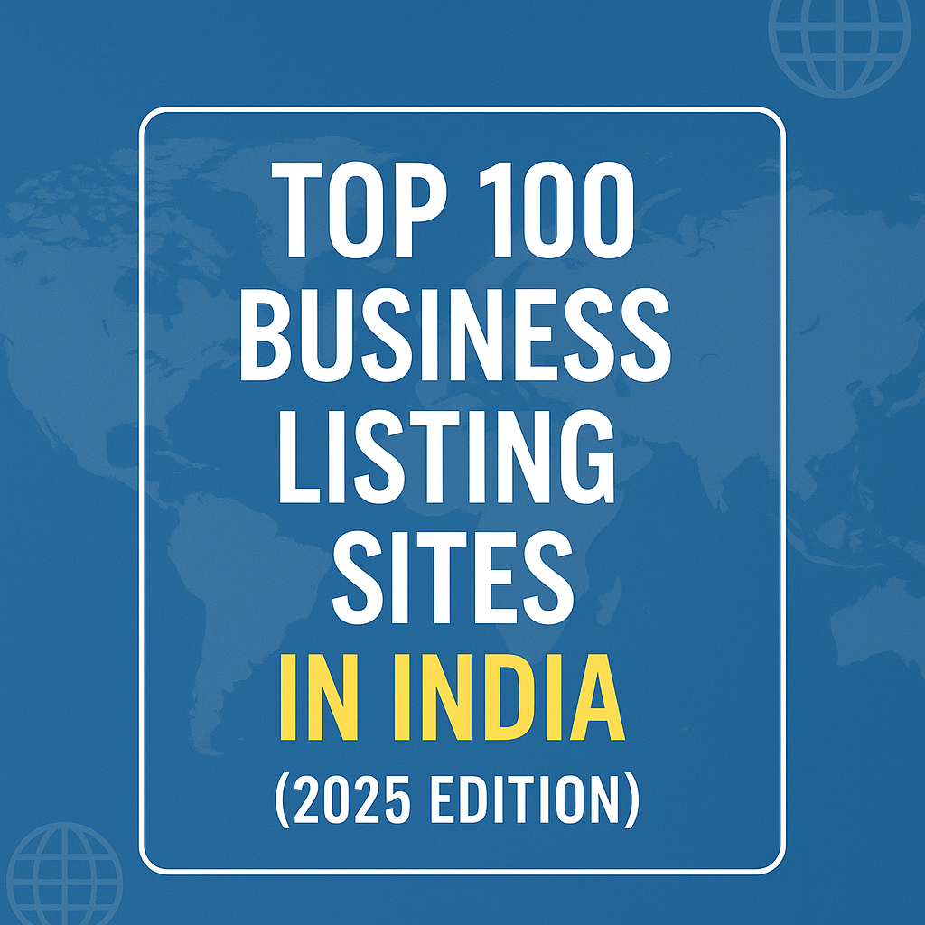 Top 100 Business Listing Sites in India to Boost Your Online Presence (2025 Edition)
